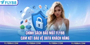 Chính Sách Bảo Mật Fly88 - Cam Kết Bảo Vệ Data Khách Hàng